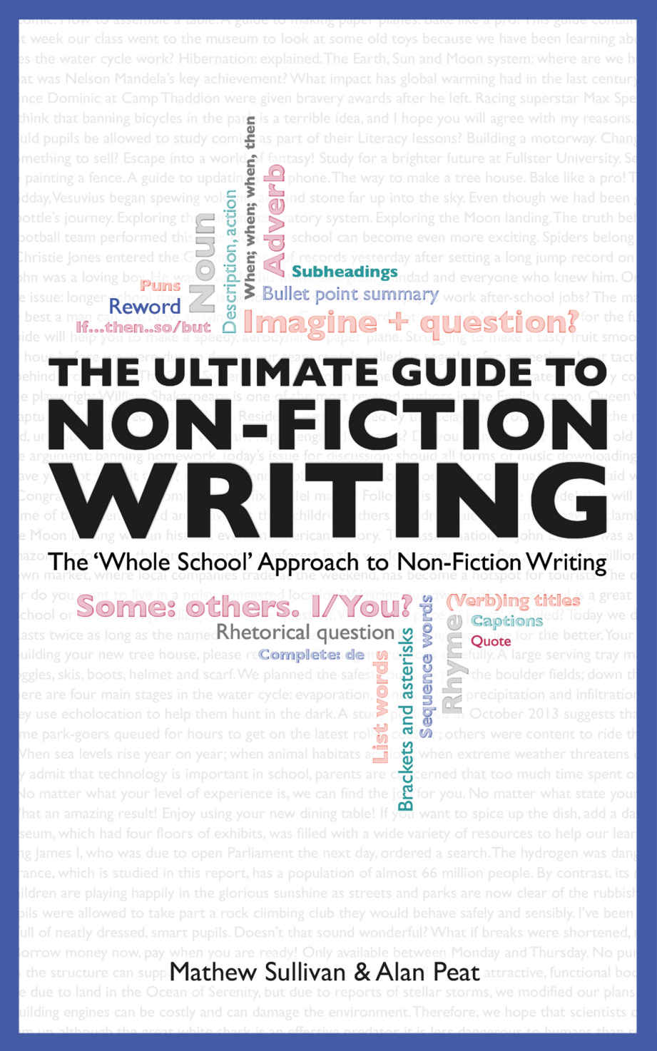 The Ultimate Guide To Nonfiction Writing The Whole School Approach To Nonfiction Writing Mathew Sullivan Alan Peat