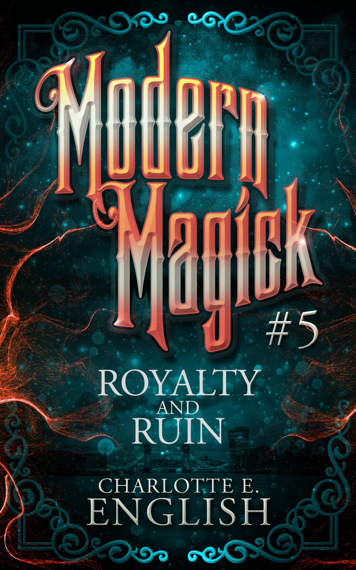 Royalty And Ruin Modern Magick 5 1st Edition Charlotte E English