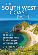 The South West Coast Path 1000 Mini Adventures Along Britains Longest Waymarked Path Stephen Neale