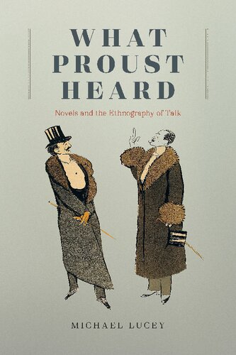 What Proust Heard Novels And The Ethnography Of Talk 1st Edition Michael Lucey