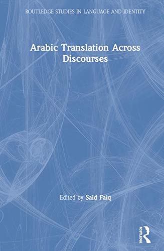 Arabic Translation Across Discourses 1st Edition Said Faiq Editor