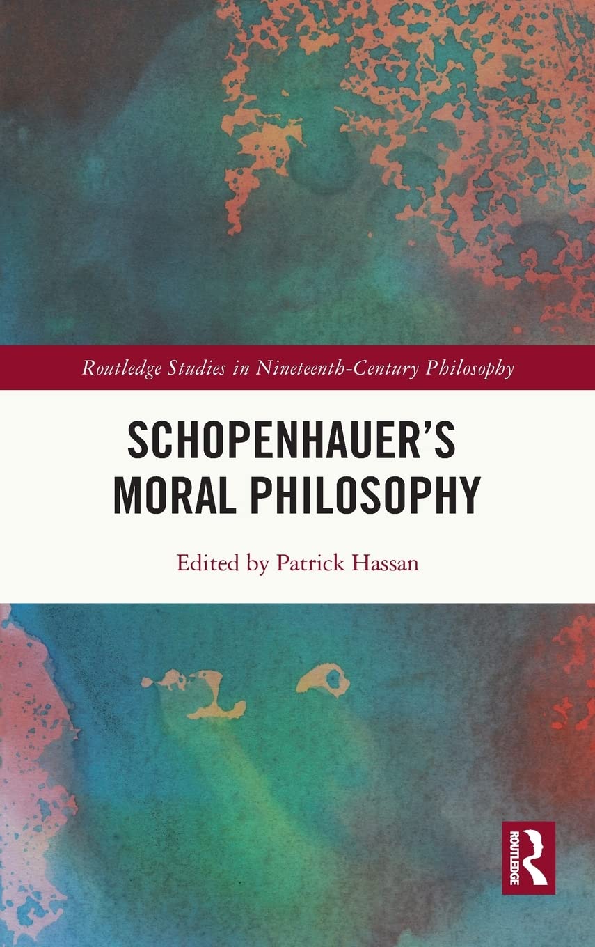 Schopenhauers Moral Philosophy 1st Edition Patrick Hassan
