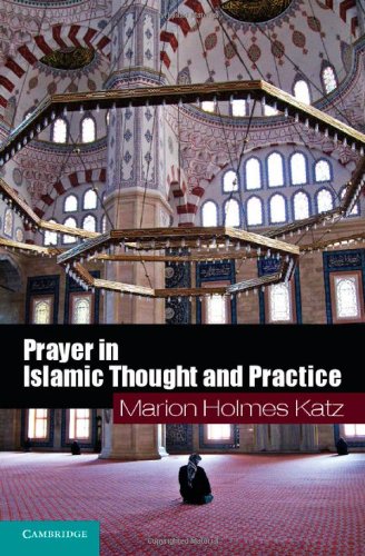 Prayer In Islamic Thought And Practice Marion Holmes Katz