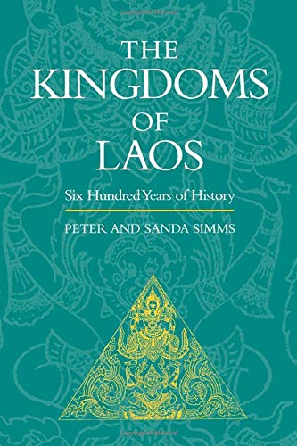 The Kingdoms Of Laos Six Hundred Years Of History 1st Edition Sanda Simms