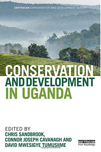 Conservation And Development In Uganda 1st Edition Chris Sandbrook Editor