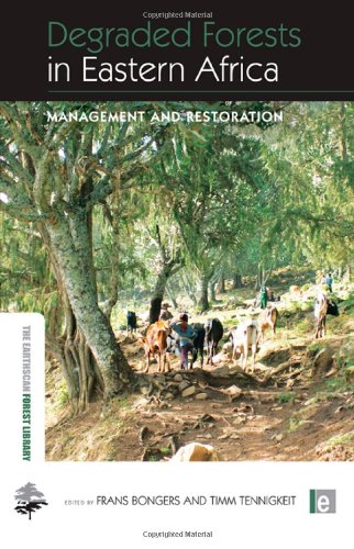 Degraded Forests In Eastern Africa Management And Restoration 1st Edition Frans Bongers Editor