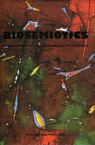 Biosemiotics An Examination Into The Signs Of Life And The Life Of Signs Jesper Hoffmeyer