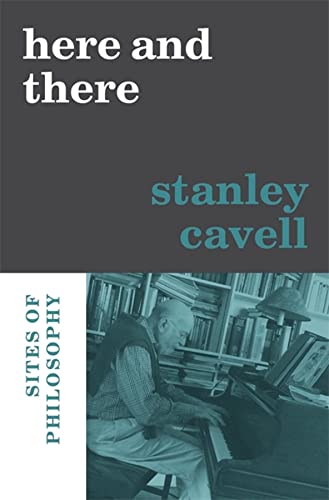 Here And There Sites Of Philosophy Stanley Cavell Nancy Bauer Editor