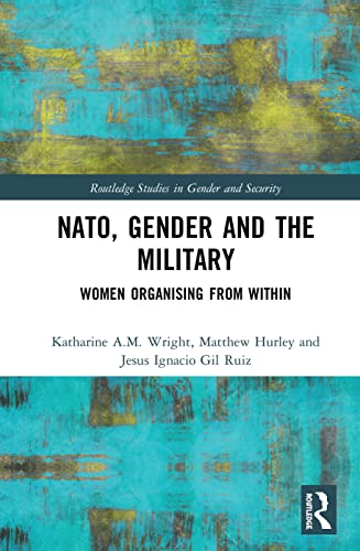 Nato Gender And The Military Women Organising From Within 1st Edition Katharine Am Wright