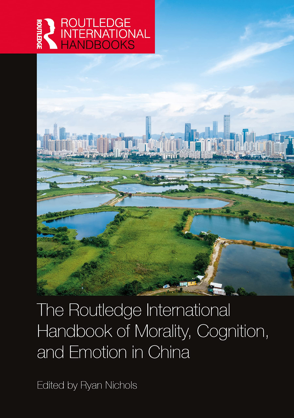The Routledge International Handbook Of Morality Cognition And Emotion In China Ryan Nichols Editor