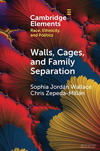 Walls Cages And Family Separation Sophia Jordan Wallace Chris Zepedamilln