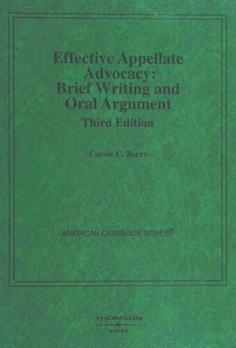 Effective Appellate Advocacy Brief Writing And Oral Argument 3rd Edition Carole C Berry