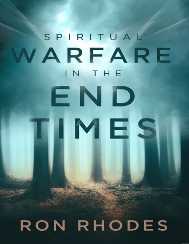 Spiritual Warfare In The End Times Ron Rhodes
