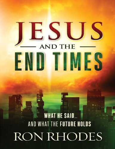 Jesus And The End Times What He Saidand What The Future Holds Rhodes
