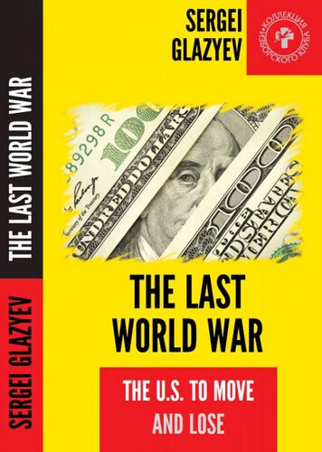 The Last World War The Us To Move And Lose 1st Edition Sergei Glazyev