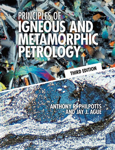 Principles Of Igneous And Metamorphic Petrology 3rd Edition Anthony R Philpotts