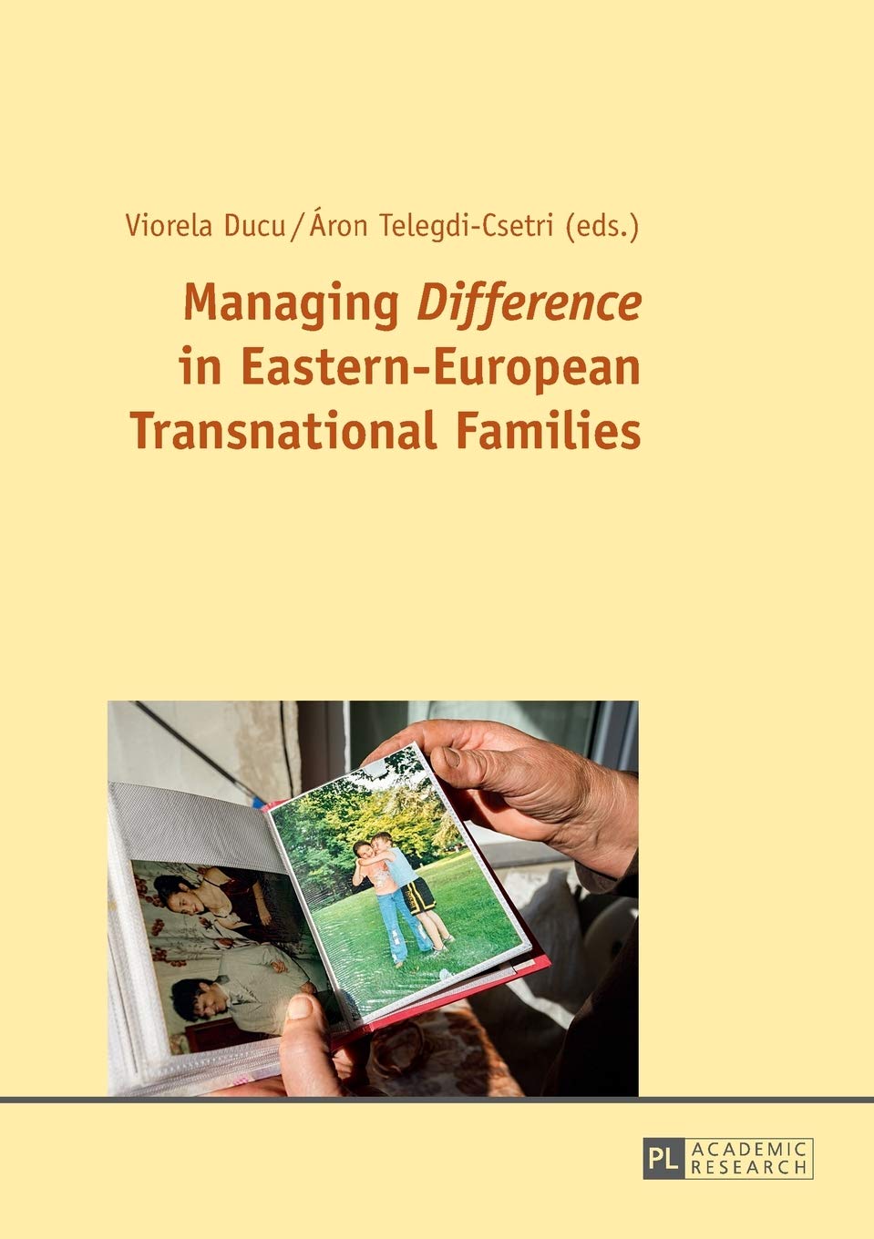 Managing Difference In Easterneuropean Transnational Families New Viorela Ducu Editor