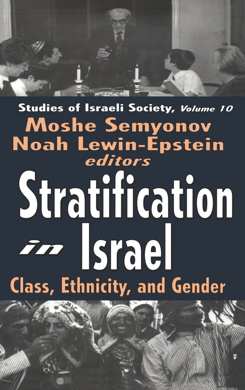 Stratification In Israel Class Ethnicity And Gender Schnitzer Studies In Israel Society 1st Edition Moshe Semyonov Noah Lewinepstein