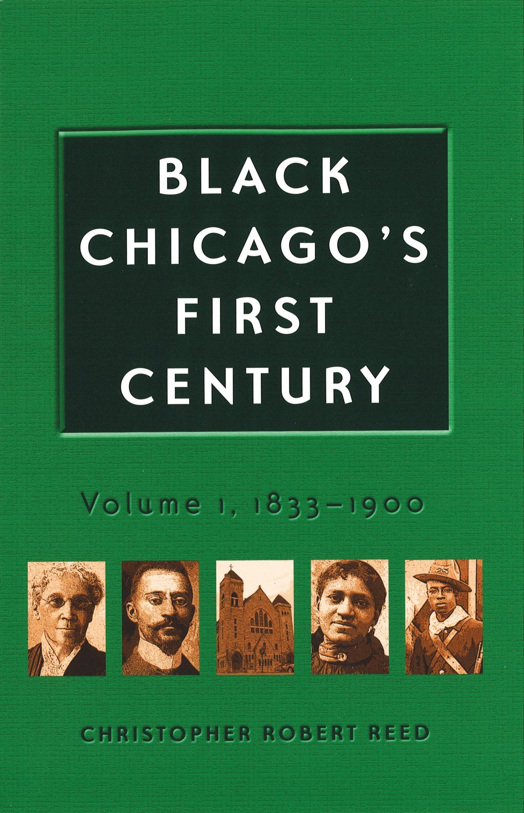 Black Chicagos First Century 18331900 Illustrated Christopher Robert Reed