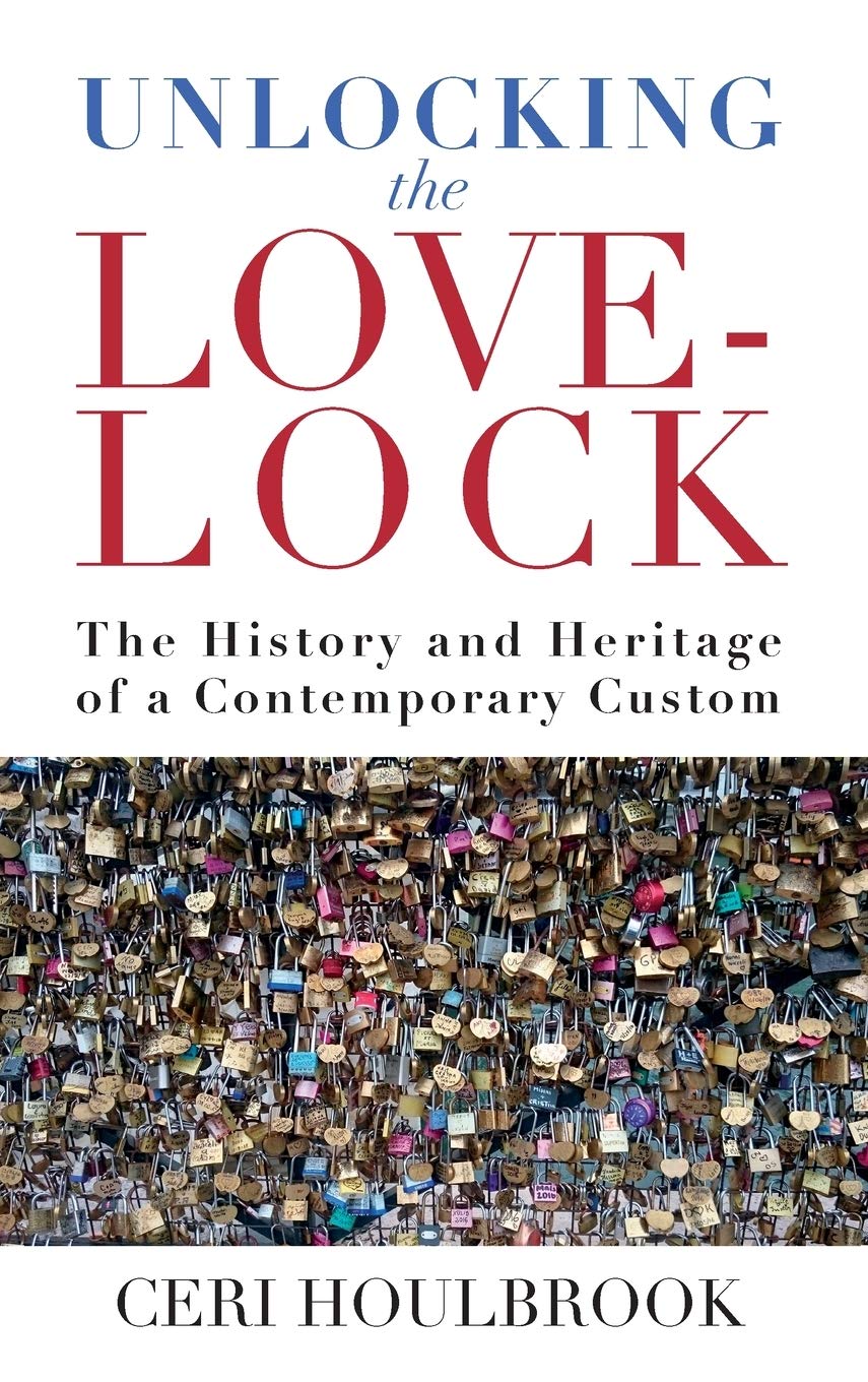 Unlocking The Lovelock The History And Heritage Of A Contemporary Custom Illustrated Ceri Houlbrook