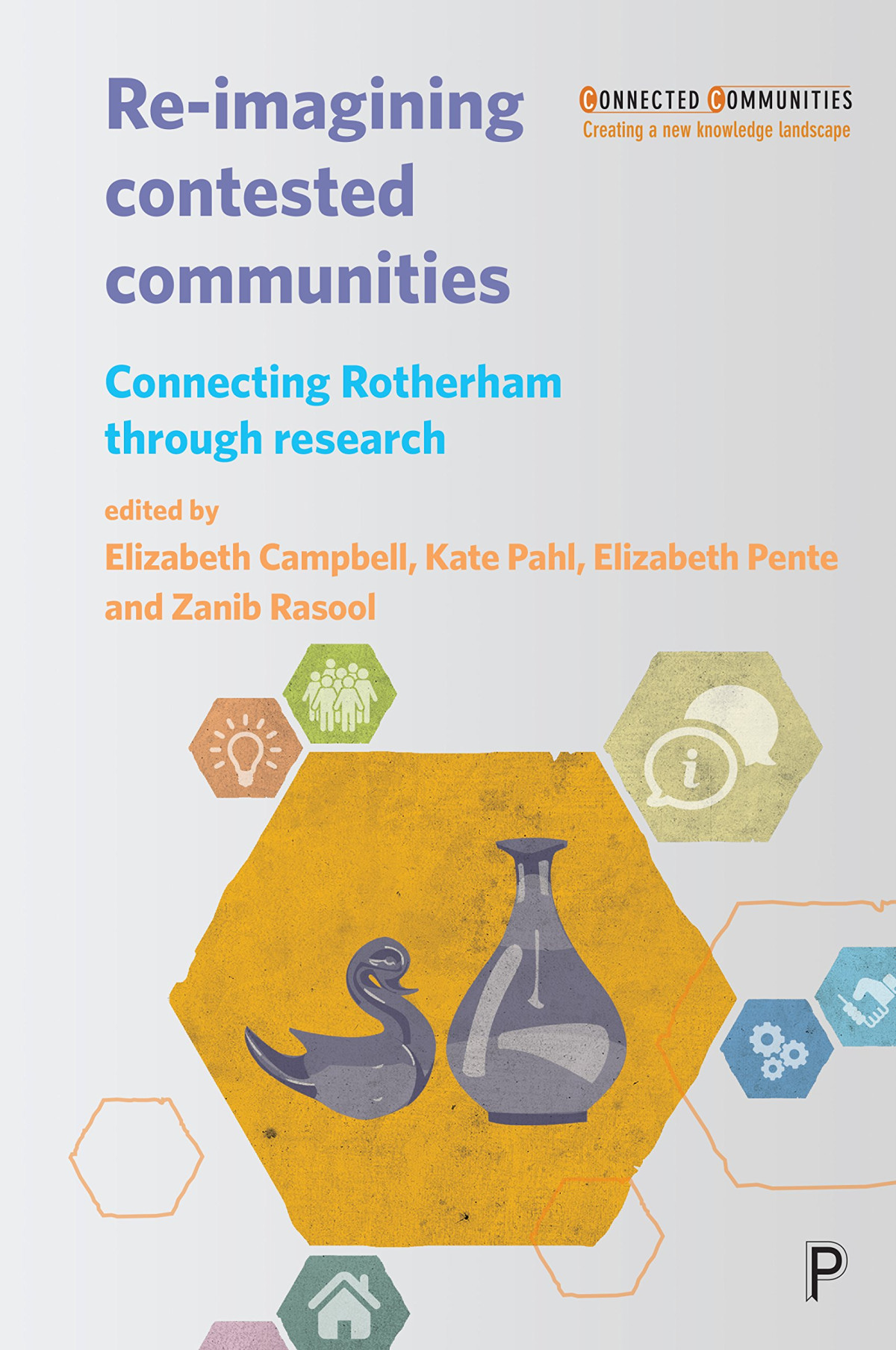 Reimagining Contested Communities Connecting Rotherham Through Research 1st Edition Elizabeth Campbell Editor
