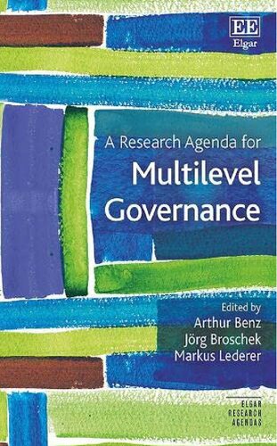 A Research Agenda For Multilevel Governance Arthur Benz Jörg Broschek Markus Lederer