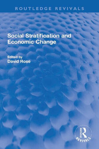 Social Stratification And Economic Change Reprint David Rose Editor