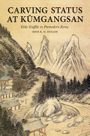 Carving Status At Kmgangsan Elite Graffiti In Premodern Korea Maya K H Stiller