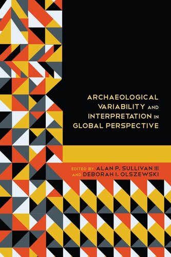 Archaeological Variability And Interpretation In Global Perspective Alan P Sullivan