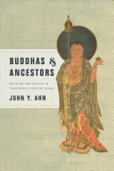 Buddhas And Ancestors Religion And Wealth In Fourteenthcentury Korea Juhn Y Ahn