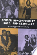 Gender Nonconformity Race And Sexuality Charting The Connections Toni P Lester