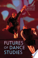 Futures Of Dance Studies Susan Manning Janice Ross Rebecca Schneider