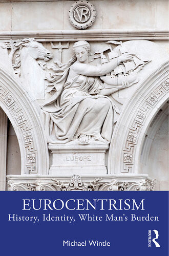Eurocentrism History Identity White Mans Burden Michael Wintle