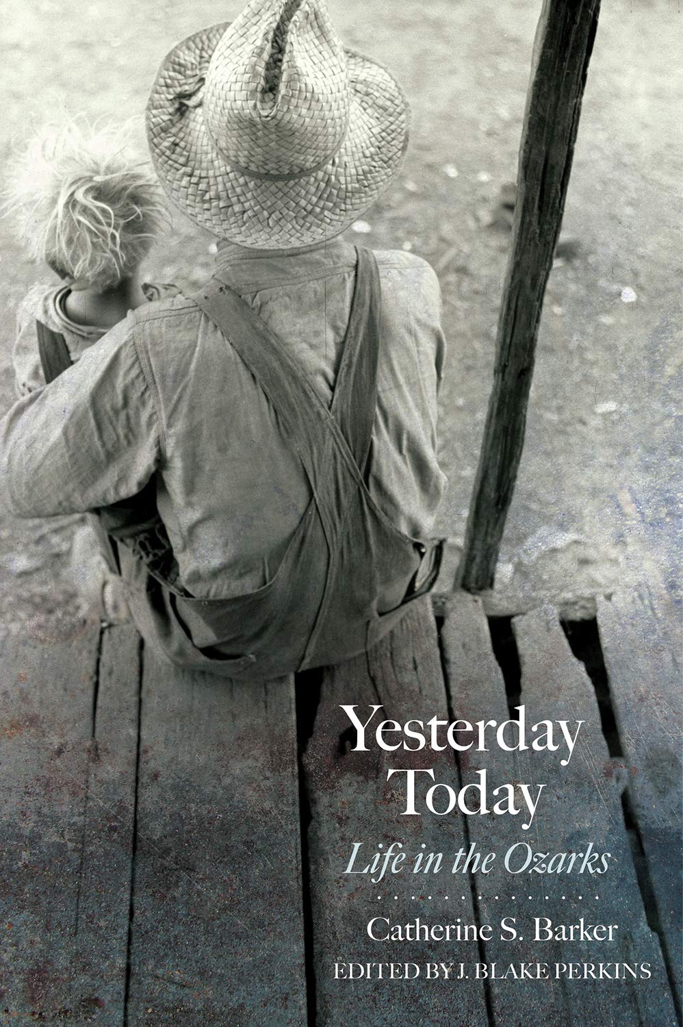 Yesterday Today Life In The Ozarks 1st Edition Catherine S Barker