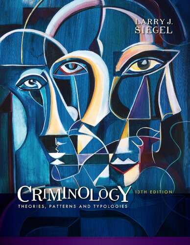 Criminology Theories Patterns And Typologies Thirteenth Edition 13th Edition Larry J Siegel