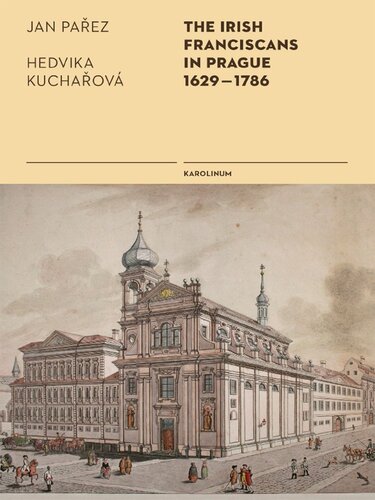The Irish Franciscans In Prague 16291786 Jan Parez Hedvika Kucharov