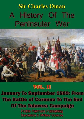A History Of The Peninsular War Vol Ii Jansept 1809 From The Battle Of Corunna To The End Of The Talavera Campaign Illustrated Edition Sir Charles Oman