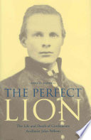 The Perfect Lion The Life And Death Of Confederate Artillerist John Pelham Jerry H Maxwell