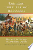 Partisans Guerillas And Irregulars Historical Archaeology Of Asymmetric Warfare Steven D Smith