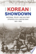 Korean Showdown National Policy And Military Strategy In A Limited War 19511952 Bryan R Gibby