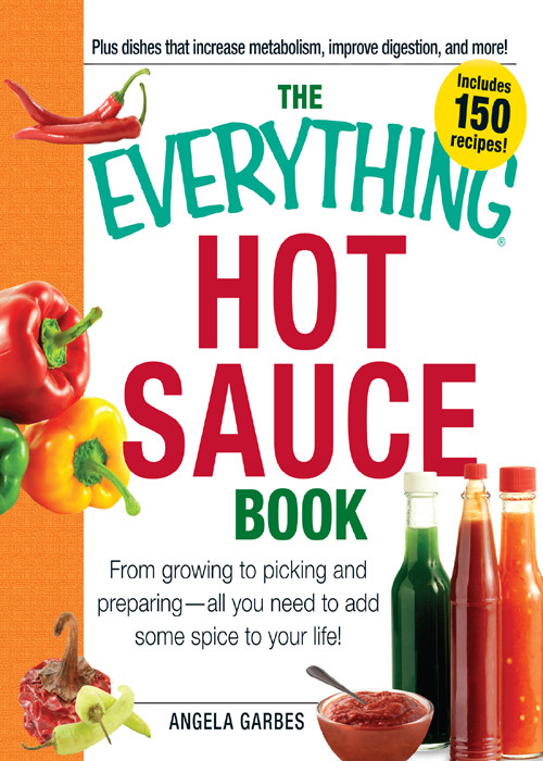 The Everything Hot Sauce Book Anglea Garbes