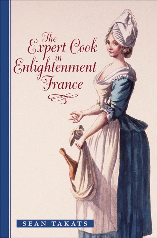 The Expert Cook In Enlightenment France Sean Takats