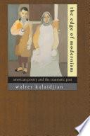 The Edge Of Modernism American Poetry And The Traumatic Past Walter Kalaidjian