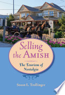 Selling The Amish The Tourism Of Nostalgia Susan L Trollinger