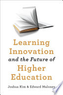 Learning Innovation And The Future Of Higher Education Joshua Kim