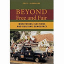 Beyond Free And Fair Monitoring Elections And Building Democracy Eric C Bjornlund