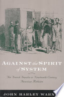 Against The Spirit Of System The French Impulse In Nineteenthcentury American Medicine John Harley Warner