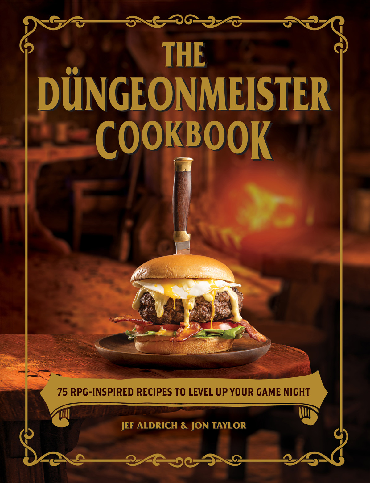 The Dngeonmeister Cookbook 75 Rpginspired Recipes To Level Up Your Game Night Jef Aldrich Jon Taylor