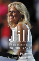 Jill A Biography Of The First Lady Julie Pace Darlene Superville