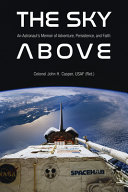 The Sky Above An Astronauts Memoir Of Adventure Persistence And Faith John Howard Casper
